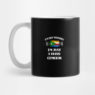 I'm Not Yelling I'm A Proud Comoran - Gift for Comoran With Roots From Comoros Mug